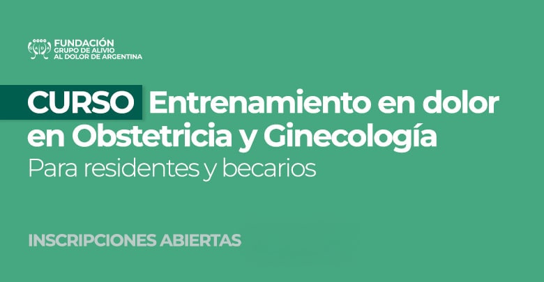 CURSO: Entrenamiento en dolor en Obstetricia y Ginecologa | Para residentes y becarios
