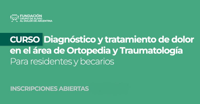 CURSO: Diagnstico y tratamiento de dolor en el rea de Ortopedia y Traumatologa | Para residentes y becarios